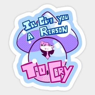 I'll Give You A Reason To Cry Sticker